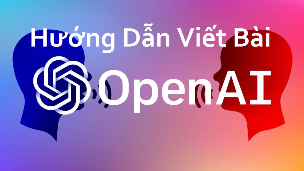 Hướng dẫn viết bài trên OpenAi Việt Nam tránh vi phạm Ruler huong dan viet bai openai